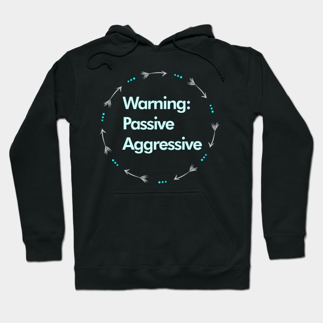 Warning: Passive Aggressive Hoodie by legomyecho